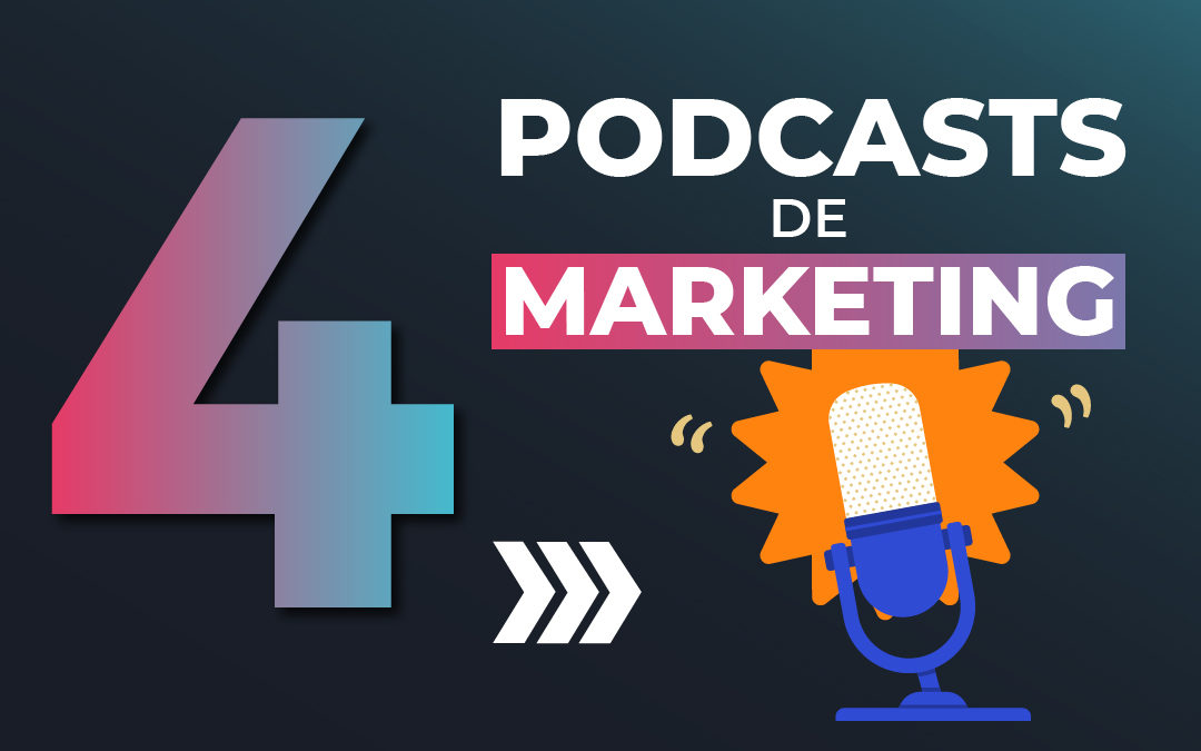 4 Podcasts de Marketing Digital
