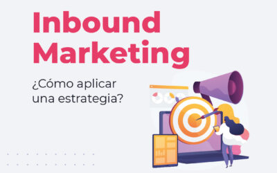 ¿Cómo desarrollar una estrategia de Inbound Marketing?