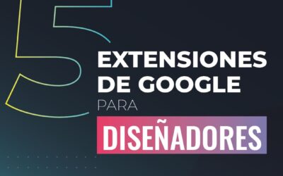 5 extensiones de Google para diseñadores