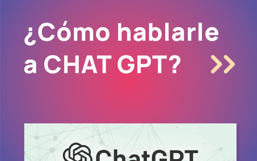 ¿Cómo hablarle a Chat GPT?
