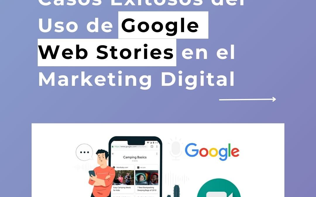 Casos Exitosos del Uso de Google Web Stories en el Marketing Digital