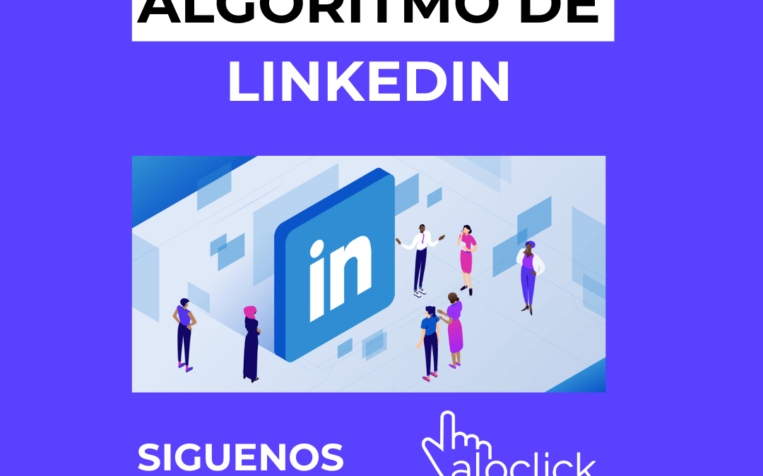¿Cómo funciona el algoritmo de LinkedIn este 2024?