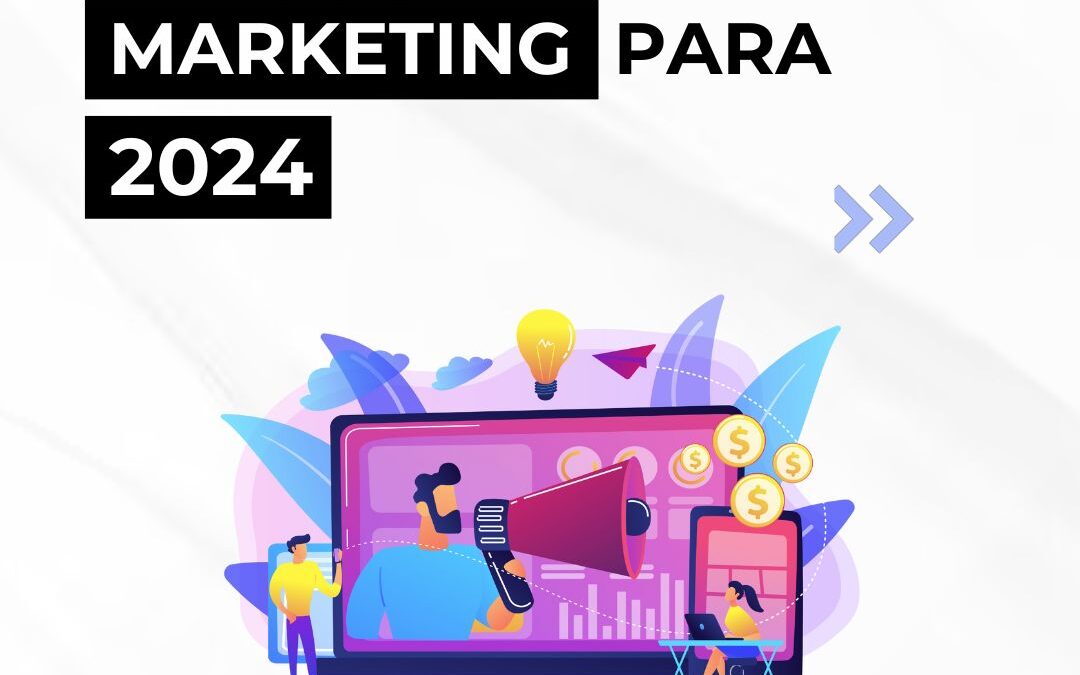 TENDENCIAS DE MARKETING PARA EL 2024